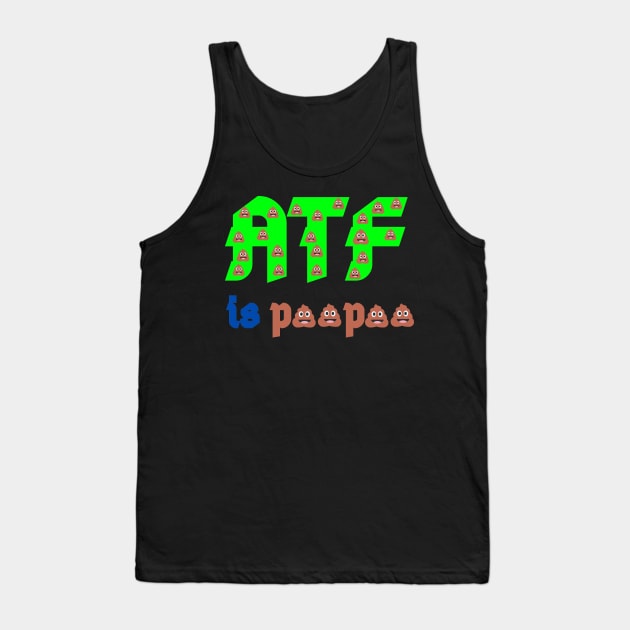 atf is poo poo Tank Top by mdr design